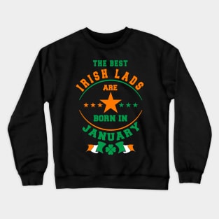 The Best Irish Lads Are Born In January Shamrock Crewneck Sweatshirt